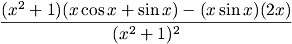 (x^2 + 1)(x cos x + sin x) - (x sin x)(2 x) over (x^2+1)^2