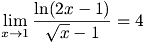  lim_{x to 1} { ln(2x - 1) over sqrt x - 1} = 4